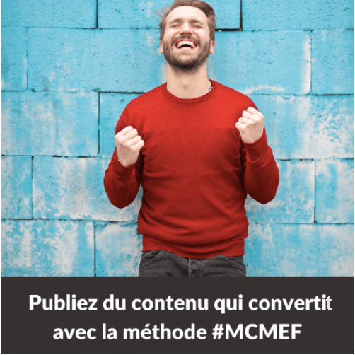 Comment mettre en place une stratégie de contenu qui convertit ? La méthode #MCMEF